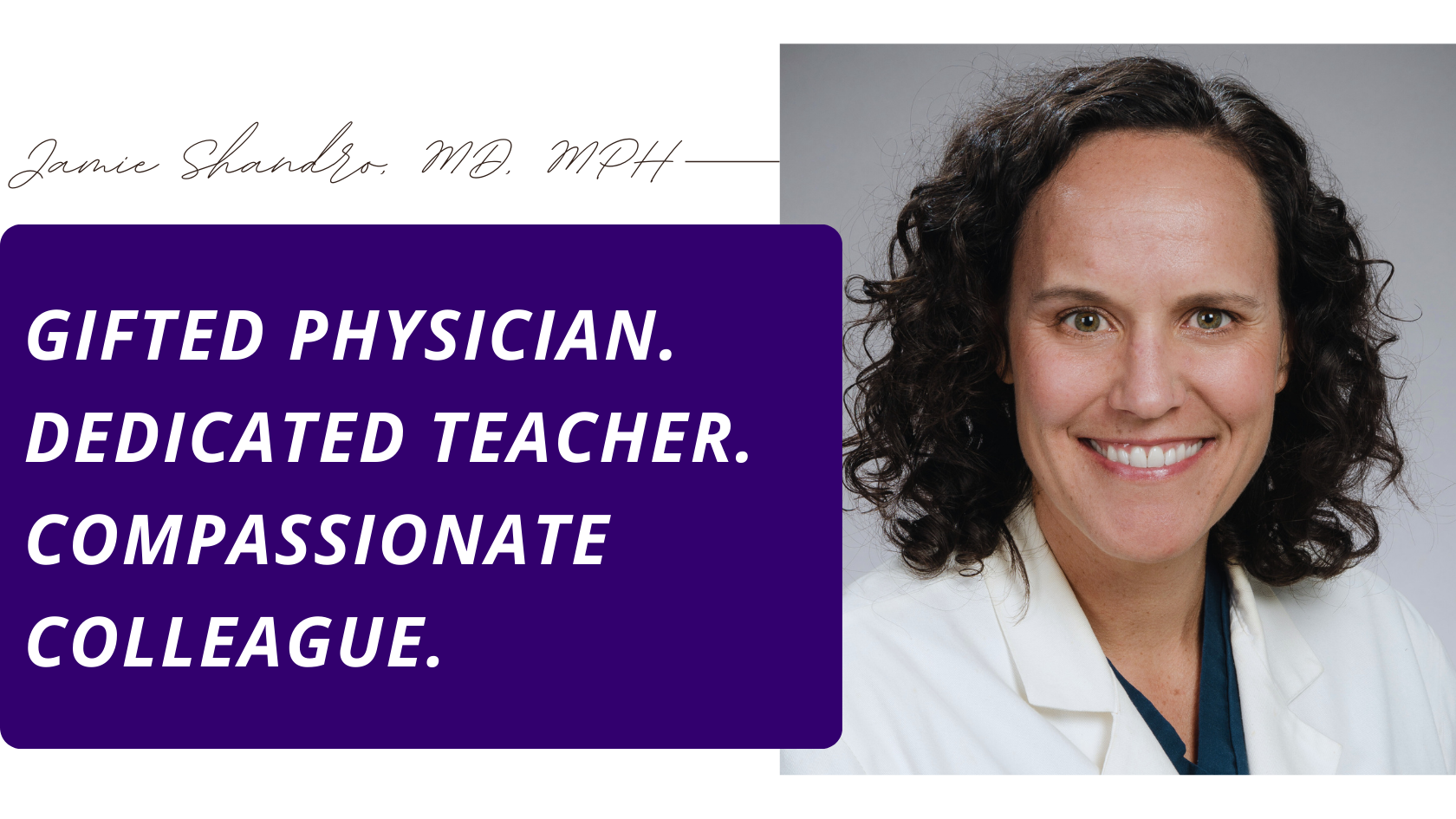 A photo of Dr. Shandro that says gifted physician, dedicated teacher, compassionate colleague. 